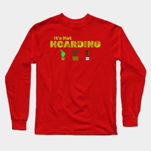 IT'S NOT HOARDING Long Sleeve T-Shirt